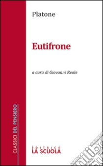 Eutifronea cura di Giovanni Reale. E-book. Formato EPUB ebook di Platone