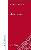 Lo stoicismo: a cura di Roberto Radice. E-book. Formato EPUB ebook di Roberto Radice