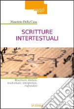 Scritture intertestualiRiscrivere, imitare, trasformare, interpretare, rispondere. E-book. Formato EPUB ebook