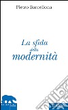 La sfida della modernità. E-book. Formato EPUB ebook di Pietro Barcellona