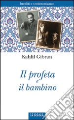 Il profeta e il bambino: Inediti e testimonianze. E-book. Formato EPUB ebook