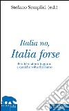 Italia no, Italia forsePerché i talenti fuggono e qualche volta ritornano. E-book. Formato EPUB ebook