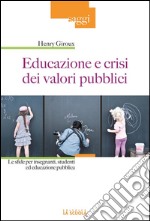 Educazione e crisi dei valori pubblici: Le sfide per insegnanti, studenti ed educazione pubblica. E-book. Formato EPUB ebook