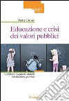 Educazione e crisi dei valori pubblici: Le sfide per insegnanti, studenti ed educazione pubblica. E-book. Formato Mobipocket ebook