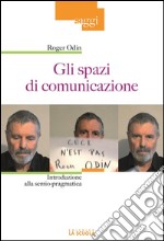 Gli spazi di comunicazioneIntroduzione alla semio-pragmatica. E-book. Formato EPUB ebook