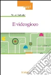 Il videogioco. E-book. Formato Mobipocket ebook di Mauro Salvador