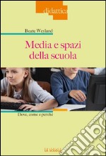 Media e spazi della scuolaDove, come e perché. E-book. Formato EPUB