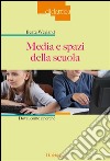 Media e spazi della scuolaDove, come e perché. E-book. Formato EPUB ebook