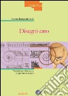 Disegni-amoManuale per disegnare, progettare, costruire. E-book. Formato Mobipocket ebook
