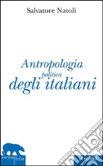 Antropologia politica degli italiani. E-book. Formato EPUB ebook