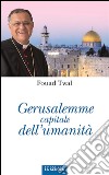 Gerusalemme capitale dell'umanità. E-book. Formato EPUB ebook