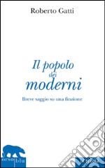 Il popolo dei moderni: Breve saggio su una finzione. E-book. Formato Mobipocket ebook