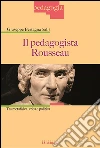Il pedagogista e Rousseau: Tra metafisica, etica e politica. E-book. Formato Mobipocket ebook di Giuseppe Bertagna
