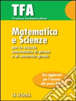 TFA - Matematica e Scienze: Test di ingresso per la prova di Matematica e Scienze Per la Scuola Secondaria di Primo grado. E-book. Formato EPUB ebook