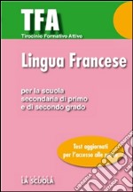 TFA - Lingua francese: Test di ingresso per la prova di Lingua Francese Per la Scuola Secondaria di Primo e di Secondo grado. E-book. Formato EPUB ebook