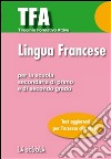 TFA - Lingua francese: Test di ingresso per la prova di Lingua Francese Per la Scuola Secondaria di Primo e di Secondo grado. E-book. Formato Mobipocket ebook