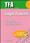 TFA - Lingua francese: Test di ingresso per la prova di Lingua Francese Per la Scuola Secondaria di Primo e di Secondo grado. E-book. Formato EPUB ebook