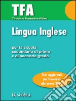 TFA - Lingua inglese: Test di ingresso per la prova di Lingua Inglese Per la Scuola Secondaria di Primo e di Secondo grado. E-book. Formato EPUB ebook