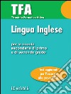 TFA - Lingua inglese: Test di ingresso per la prova di Lingua Inglese Per la Scuola Secondaria di Primo e di Secondo grado. E-book. Formato EPUB ebook