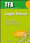 TFA - Lingua tedesca: Test di ingresso per la prova di Lingua Tedesca Per la Scuola Secondaria di Primo e di Secondo grado. E-book. Formato Mobipocket ebook