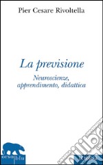 La previsioneNeuroscienze, apprendimento, didattica. E-book. Formato EPUB ebook