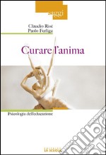 Curare l’animaPsicologia dell'educazione. E-book. Formato EPUB ebook