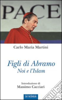 Figli di AbramoNoi e l'Islam. E-book. Formato Mobipocket ebook di Carlo Maria Martini