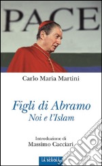 Figli di AbramoNoi e l'Islam. E-book. Formato EPUB ebook