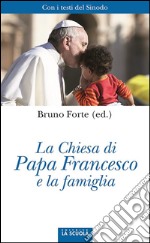 La Chiesa di Papa Francesco e la famigliaCon i testi del Sinodo. E-book. Formato Mobipocket