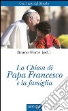 La Chiesa di Papa Francesco e la famigliaCon i testi del Sinodo. E-book. Formato EPUB ebook