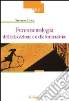 Fenomenologia dell'educazione e della formazione. E-book. Formato Mobipocket ebook di Vincenzo Costa