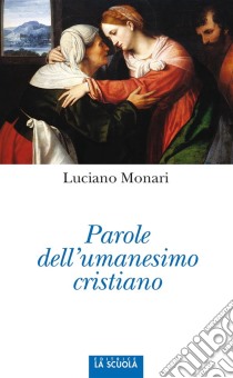 Parole dell'umanesimo cristiano. E-book. Formato Mobipocket ebook di Monari Luciano