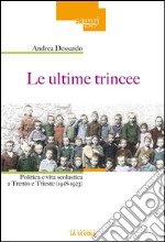 Le ultime trinceePolitica e vita scolastica a Trento e Trieste (1918-1923). E-book. Formato EPUB ebook