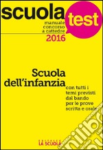 Manuale concorso a cattedre 2016. Scuola dell'infanzia: Scuola test. E-book. Formato EPUB ebook