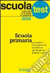 Manuale concorso a cattedre 2016. Scuola primaria: Scuola Test. E-book. Formato Mobipocket ebook