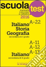 Manuale Concorso a cattedre Italiano-Storia-Geografia A-22, Italiano A11-A12-A13 : Scuola test. E-book. Formato EPUB ebook