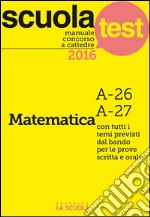 Manuale concorso a cattedre Matematica A-26, A-27: Scuola Test. E-book. Formato EPUB ebook