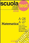 Manuale concorso a cattedre Matematica A-26, A-27: Scuola Test. E-book. Formato Mobipocket ebook