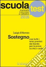 Manuale concorso a cattedre 2016 Sostegno: Scuola Test. E-book. Formato Mobipocket