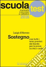 Manuale concorso a cattedre 2016 Sostegno: Scuola Test. E-book. Formato Mobipocket ebook