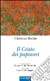 Il Cristo dei papaveri. E-book. Formato EPUB ebook di Christian Bobin