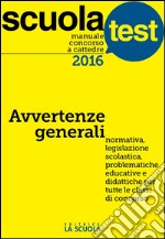 Manuale concorso a cattedre 2016 Avvertenze generali: Scuola Test. E-book. Formato EPUB ebook