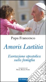 Amoris laetitiaEsortazione apostolica sulla famiglia. E-book. Formato EPUB ebook