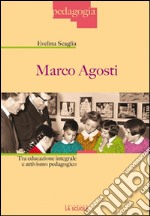 Marco Agosti. Tra educazione integrale e attivismo pedagogico. E-book. Formato Mobipocket