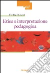 Etica e interpretazione pedagogica. E-book. Formato Mobipocket ebook