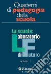 Quaderni di pedagogia della scuola 2: La Scuola: Laboratorio di Futuro volume I. E-book. Formato EPUB ebook