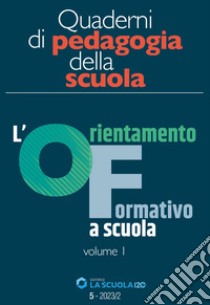 Quaderni di pedagogia della scuola 5: L'orientamento formativo a scuola I. E-book. Formato EPUB ebook di AA.VV.