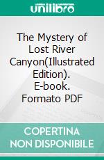 The Mystery of Lost River Canyon(Illustrated Edition). E-book. Formato PDF ebook