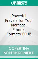 Powerful Prayers for Your Marriage. E-book. Formato EPUB ebook