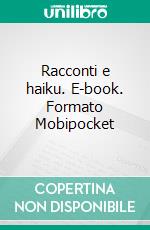 Racconti e haiku. E-book. Formato Mobipocket ebook